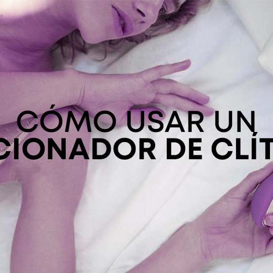 Cómo usar un Succionador de Clítoris Flameantes Sexshop